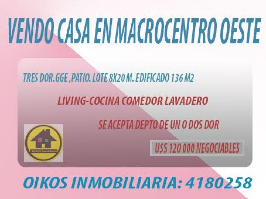 VENDO CASA DE TRES DORMITORIOS EN MACROCENTRO OESTE