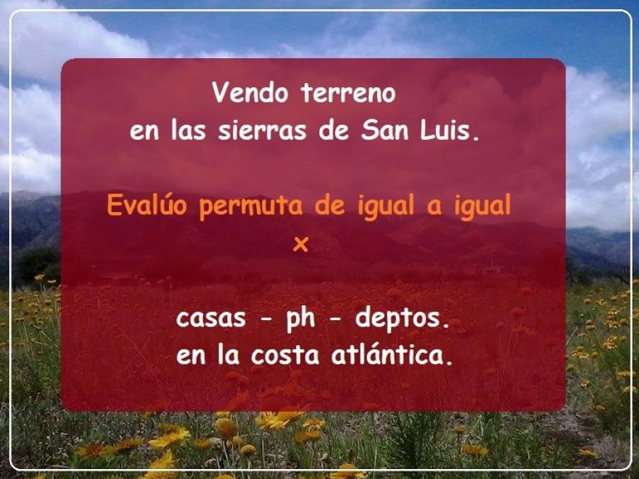 Vendo terreno en San Luis. Permuto x casa, ph, depto. en costa atlántica.